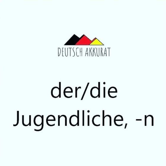 der/die Jugendliche, -n