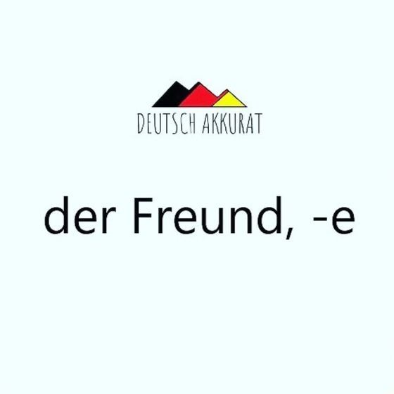 der Freund, -e