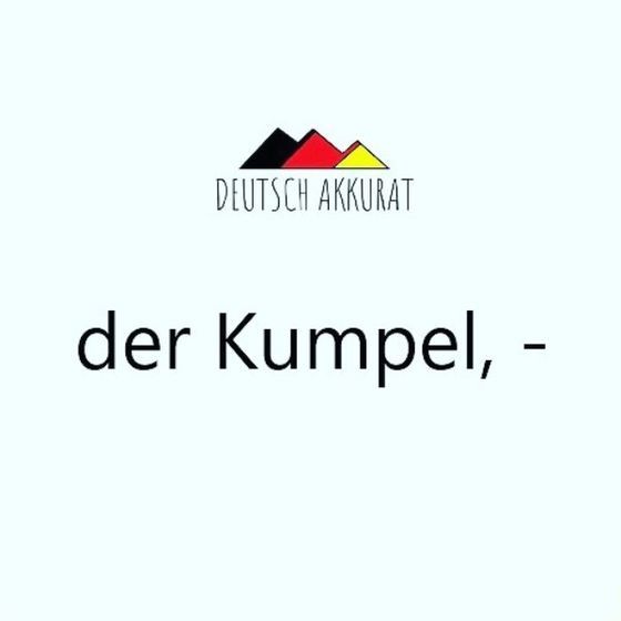 der Kumpel, -