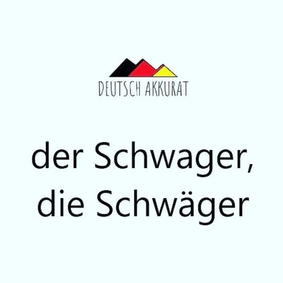 der Schwager, die Schwäger