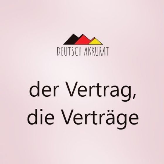 der Vertrag, die Verträge