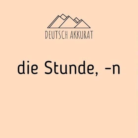 die Stunde, -n