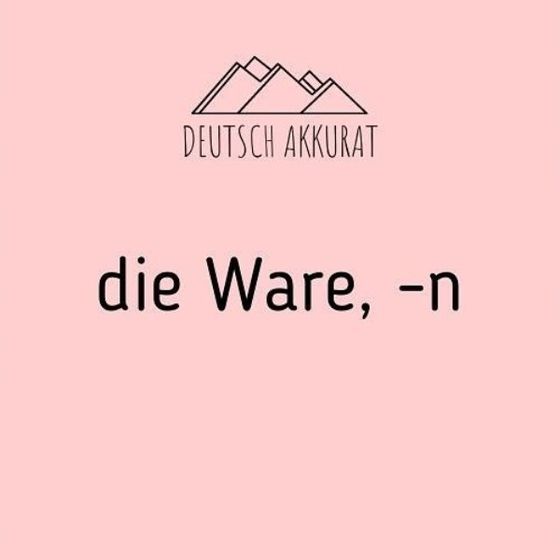 die Ware, -n