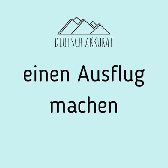einen Ausflug machen