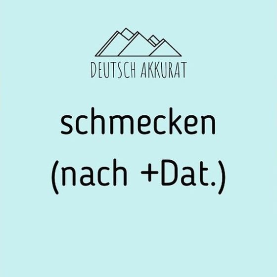 schmecken (nach +Dat.)