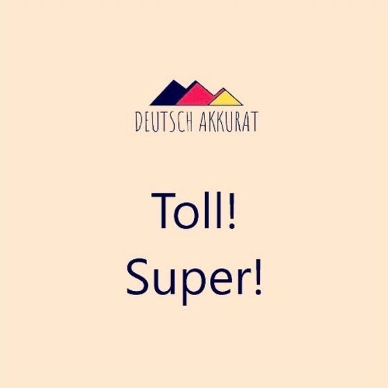 Toll! Super!