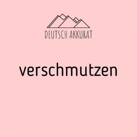 verschmutzen