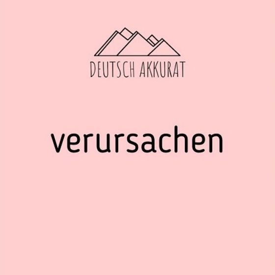 verursachen