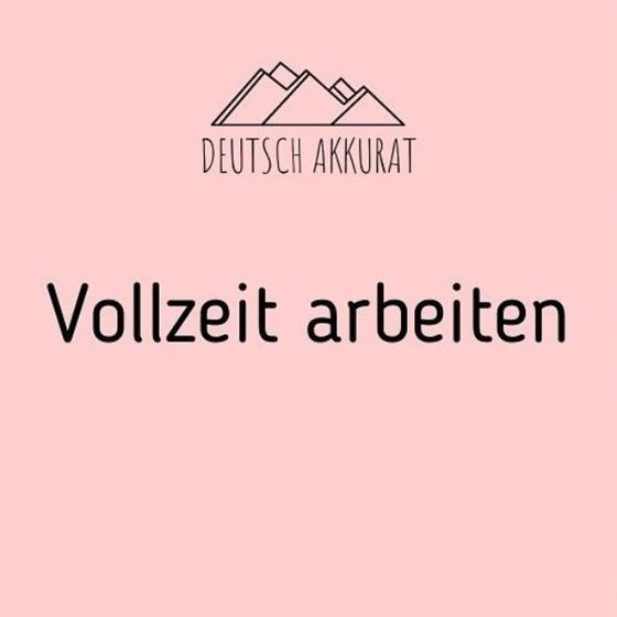 Vollzeit arbeiten