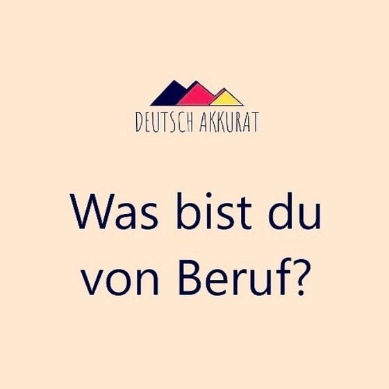 Was bist du von Beruf?