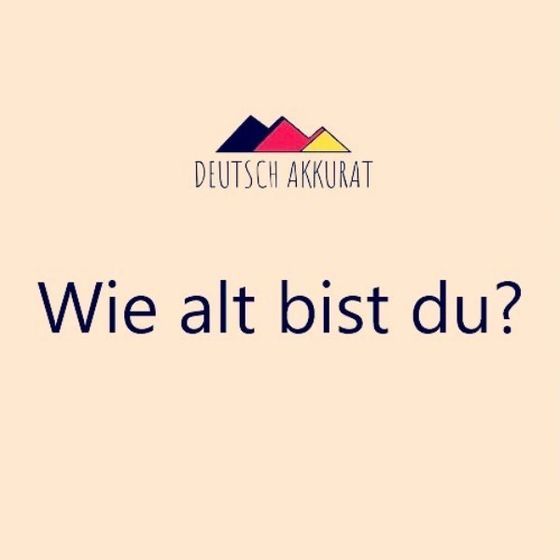 Wie alt bist du?
