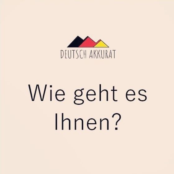 Wie geht es Ihnen?