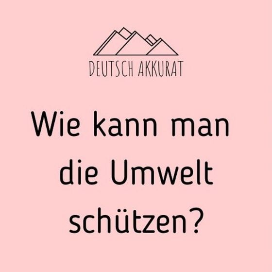 Wie kann man die Umwelt schützen?