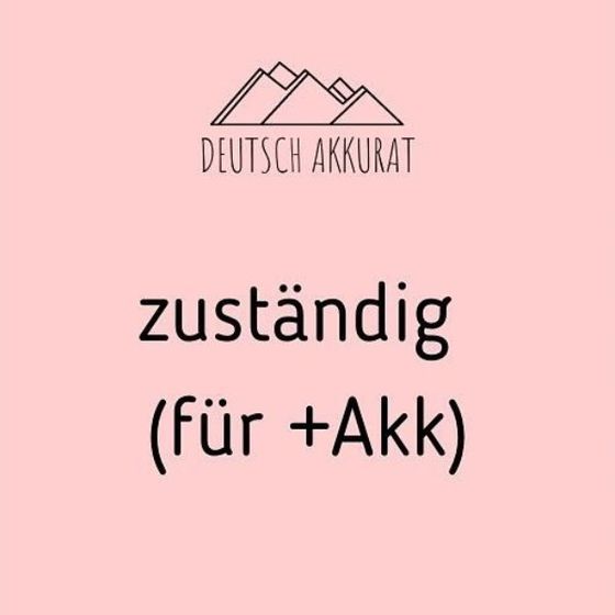 zuständig (für +Akk.)